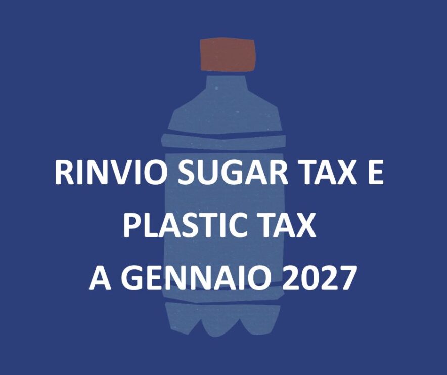 RINVIO SUGAR TAX E PLASTIC TAX A GENNAIO 2027