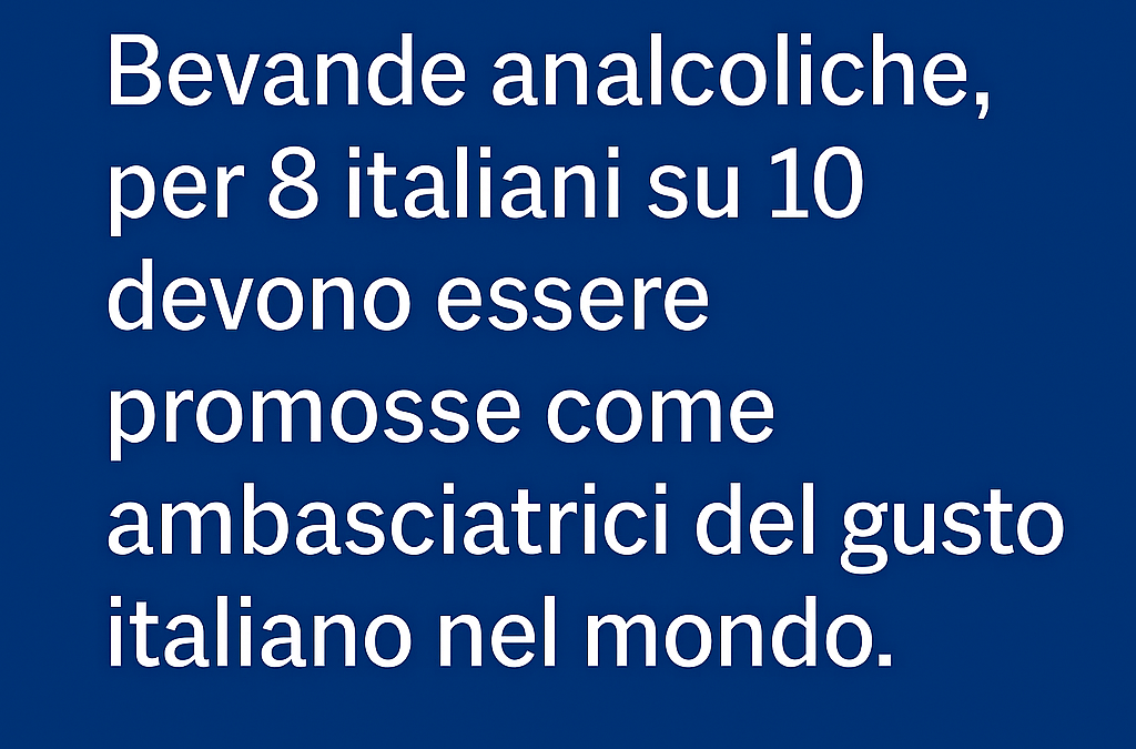 Bevande analcoliche, per 8 italiani su 10 devono essere promosse come ambasciatrici del gusto italiano nel mondo