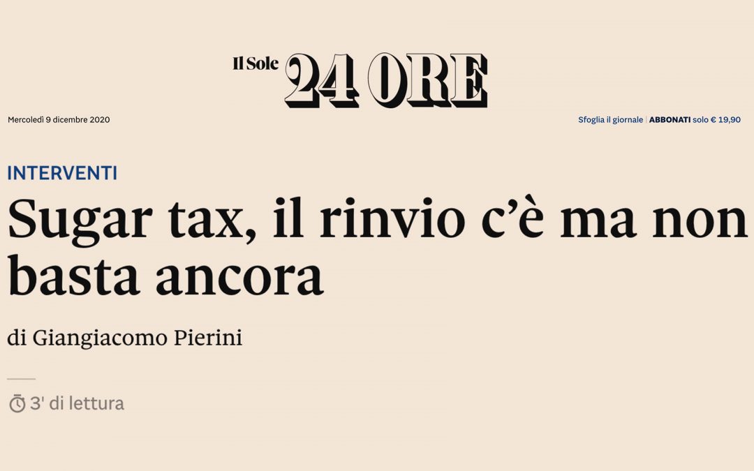 Sole24Ore: Sugar Tax, il rinvio c’è ma non basta ancora!